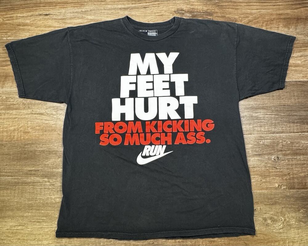 Nike Run My Feet Hurt From Kicking So Much Ass T-Shirt Men’s XL Graphic Black